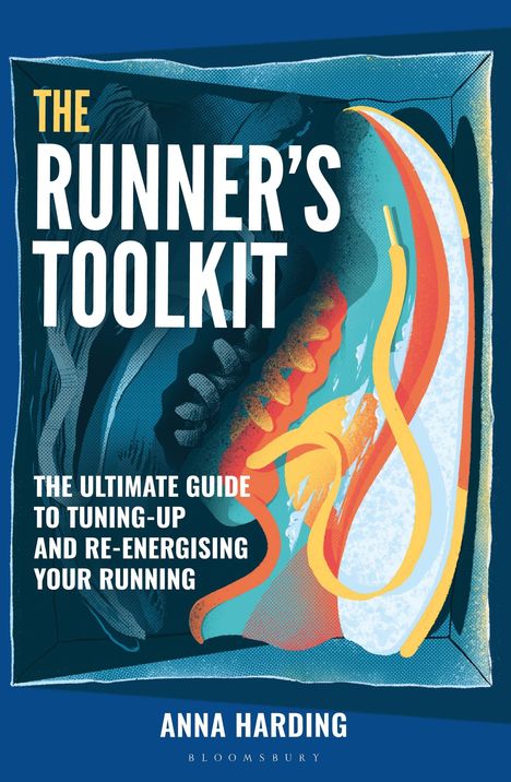 "THE RUNNER'S TOOLKIT", "The ultimate guide to tuning-up and re-energising your running", Anna Harding. Illustration: Sportschuhe.