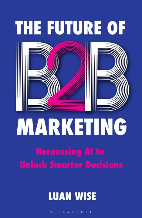 „THE FUTURE OF B2B MARKETING“ in großen Buchstaben auf blauem Hintergrund. Weiß-pinkes „B2B“, darunter „Harnessing AI...“.