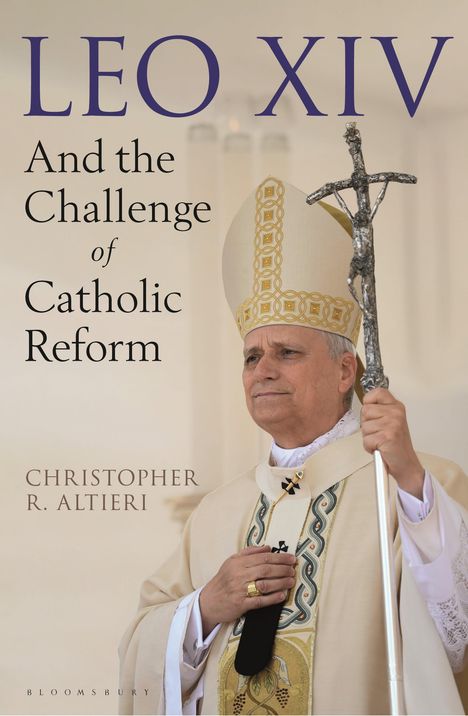 Christopher R. Altieri: Leo XIV: The New Pope and Catholic Reform, Buch