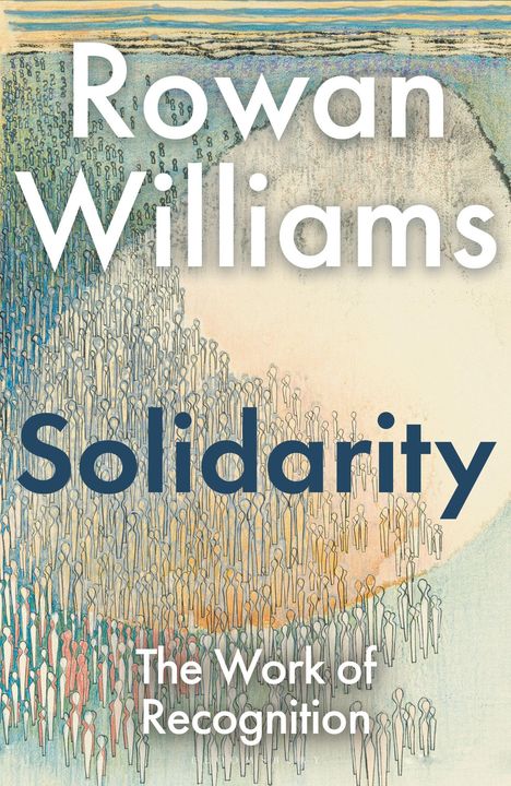 "Rowan Williams: Solidarity. The Work of Recognition." Mehrere stilisierte Personen als Illustration.