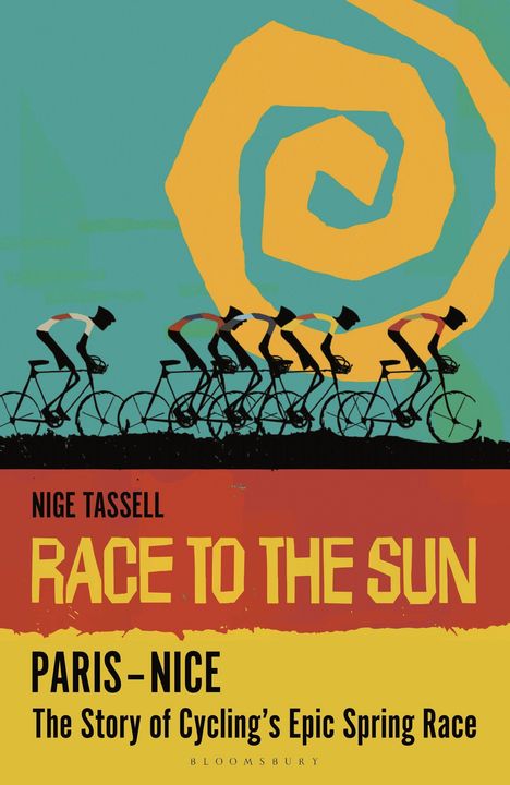 Texte: "Nige Tassell, Race to the Sun, Paris-Nice, The Story of Cycling’s Epic Spring Race." Illustration: Radfahrer und gelbe Spirale.