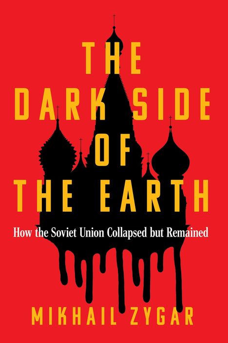 „The Dark Side of the Earth: How the Soviet Union Collapsed but Remained“ von Mikhail Zygar. Silhouette der Basilius-Kathedrale.