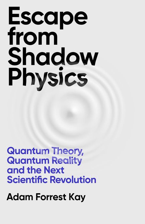 Adam Forrest Kay: Escape From Shadow Physics, Buch