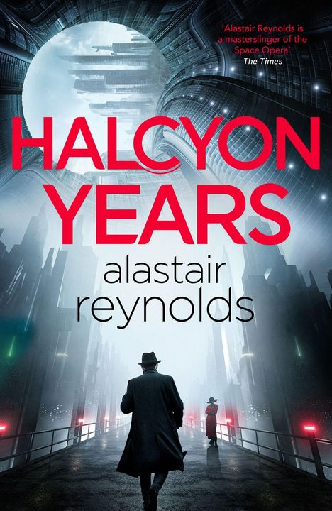 "HALCYON YEARS" und "alastair reynolds" in großer Schrift, futuristische Stadt, zwei Figuren auf Brücke, Science-Fiction-Stimmung.