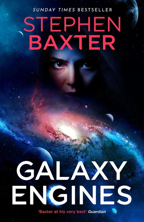 „Galaxy Engines“ von Stephen Baxter, Gesicht im Schatten, faszinierende Galaxie und Planeten im Hintergrund.