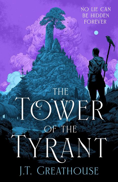 Text: "No lie can be hidden forever. The Tower of the Tyrant. J.T. Greathouse." Illustration einer Person mit Stab vor Berg.