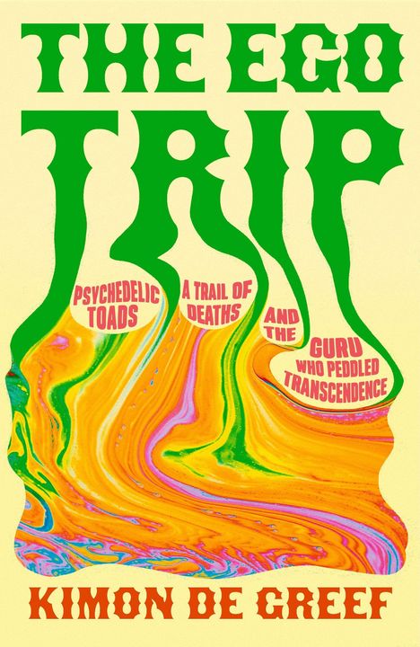 "The Ego Trip" in grüner, wuchtiger Schrift. Darunter psychedelisches, buntes Muster. Name unten: Kimon de Greef.