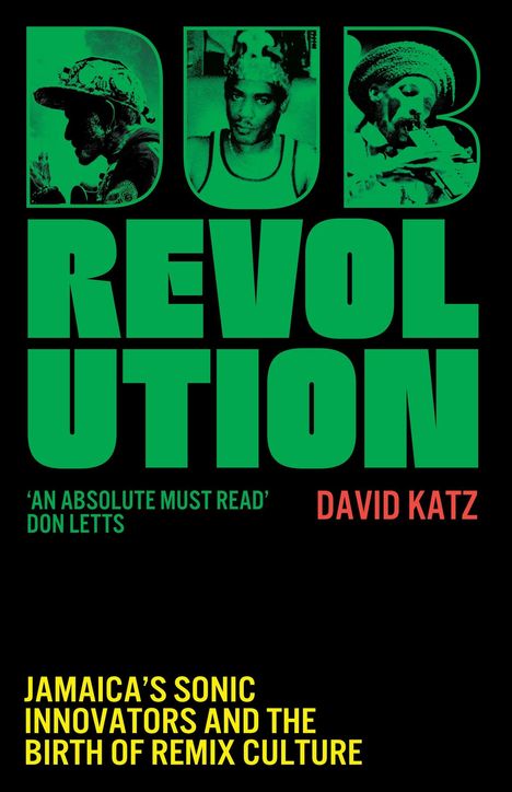„DUB REVOLUTION“ oben, „JAMAICA’S SONIC INNOVATORS AND THE BIRTH OF REMIX CULTURE“ unten. Drei Fotos in Buchstaben.