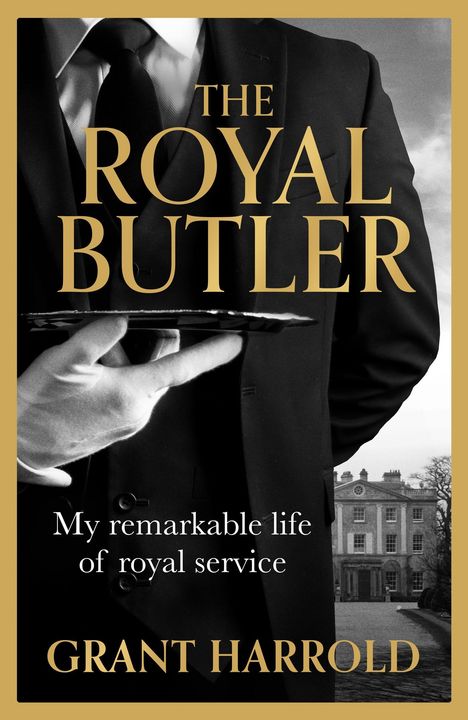 "The Royal Butler: My remarkable life of royal service" von Grant Harrold. Ein Butler in Anzug hält ein Tablett, im Hintergrund ein Herrenhaus.