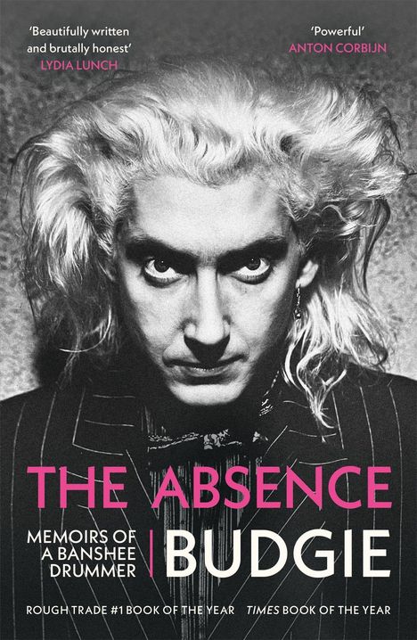 Texte: "Beautifully written and brutally honest" LYDIA LUNCH, "Powerful" ANTON CORBIJN, "THE ABSENCE BUDGIE". Schwarz-weiß Porträt eines Mannes mit blondem Haar und intensivem Blick.
