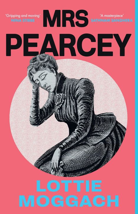 "Gripping and moving" NINA STIBBE. MRS PEARCEY. "A masterpiece" SATHNAM SANGHERA. LOTTIE MOGGACH. Illustration einer Frau im Kleid.