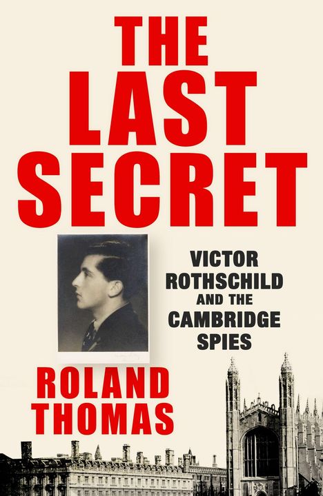 "The Last Secret", "Victor Rothschild and the Cambridge Spies", "Roland Thomas". Schwarz-Weiß-Foto und Gebäude.