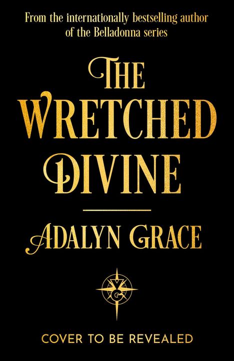 Text: "The Wretched Divine" von Adalyn Grace, "Cover to be revealed." Schwarzer Hintergrund, goldene Schrift.