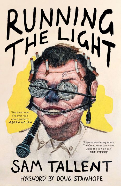 RUNNING THE LIGHT. Sam Tallent. Vorwort von Doug Stanhope. Illustration: Mann mit Zigaretten im Haar, Dosen-Augen.