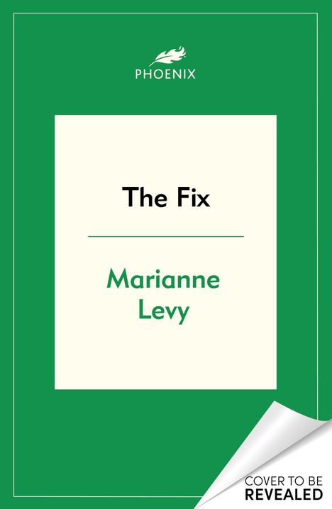 "PHOENIX", "The Fix", "Marianne Levy". Grüner Hintergrund, weißes Feld, Vogel-Logo oben, Ecke unten rechts umgefaltet.
