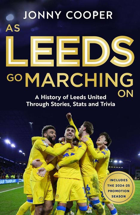 Text: "JONNY COOPER", "AS LEEDS GO MARCHING ON", "A History of Leeds United Through Stories, Stats and Trivia." Fußballspieler jubeln.