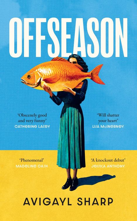 Text: „OFFSEASON“, „Obscenely good and very funny“, „Will shatter your heart“, „Avigayl Sharp“. Frau hält großen Fisch.