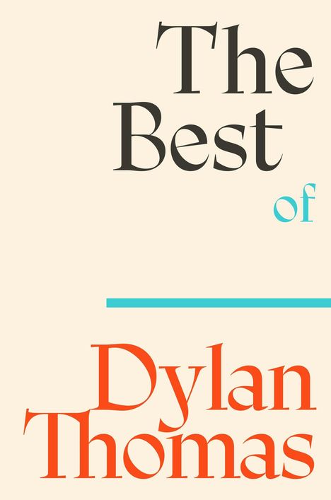 „The Best of Dylan Thomas“, große schwarze und orangefarbene Schrift auf cremefarbenem Hintergrund. Minimalistisches Design.