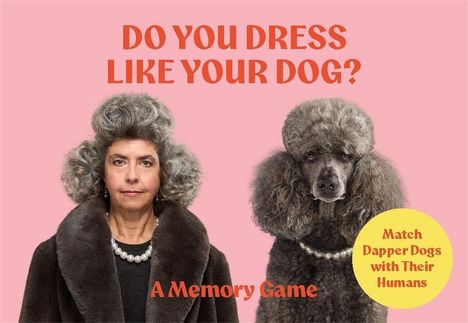 Text: "DO YOU DRESS LIKE YOUR DOG?" und "A Memory Game". Frau mit grauem Haar und Hund, beide mit Perlenkette, vor rosa Hintergrund.