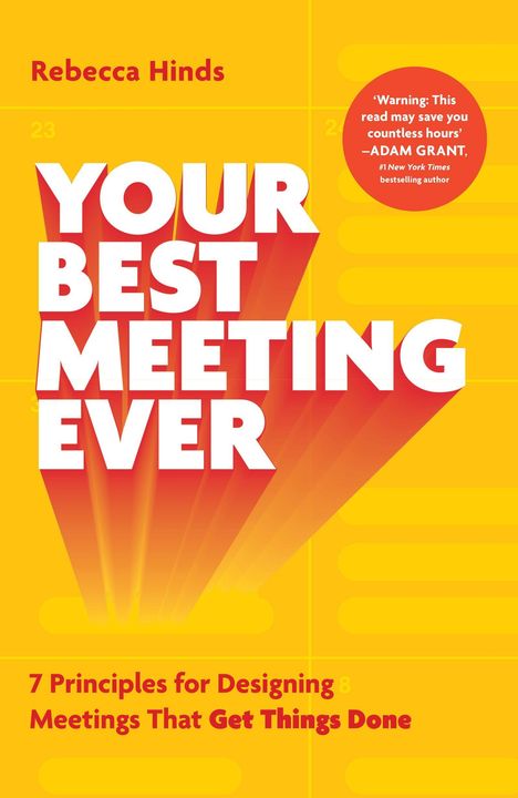 Titel: "Your Best Meeting Ever". Autorenname: Rebecca Hinds. Aussage über die Vorteile des Lesens und Design von Meetings.