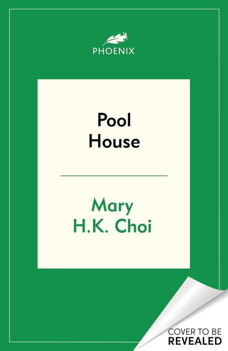 "Pool House" von Mary H.K. Choi, grüner Rahmen, Logo mit Blatt oben, Text unten "COVER TO BE REVEALED".