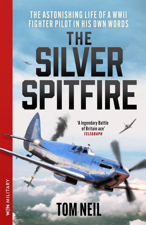 Titel: THE SILVER SPITFIRE. Autor: TOM NEIL. Illustration: Ein silbernes Flugzeug im Zweiten Weltkrieg über Wolken.