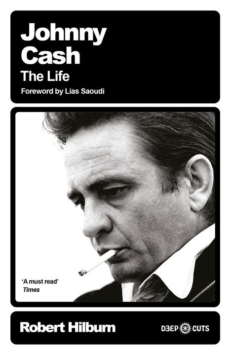 Text: Johnny Cash, The Life, Foreword by Lias Saoudi. Autor: Robert Hilburn. Schwarzweiß-Foto eines nachdenklichen Mannes mit Zigarette.