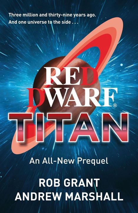 Buchcover mit Text: "Three million and thirty-nine years ago... RED DWARF TITAN. An All-New Prequel. ROB GRANT ANDREW MARSHALL." Eine animierte Illustration zeigt einen Planeten mit Ringen.