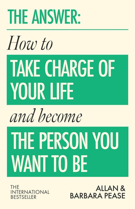 THE ANSWER: How to TAKE CHARGE OF YOUR LIFE and become THE PERSON YOU WANT TO BE. Autoren: ALLAN & BARBARA PEASE.