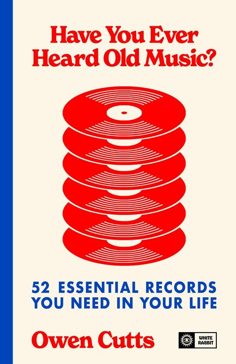 Text: "Have You Ever Heard Old Music?", "52 Essential Records You Need in Your Life", "Owen Cutts". Illustration: Stapel roter Schallplatten.