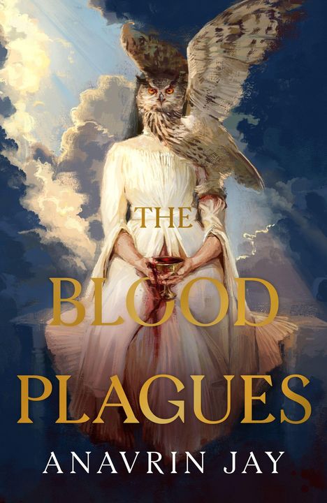 „The Blood Plagues“ von Anavrin Jay. Eine Frau mit Eulenkopf hält einen blutgefüllten Kelch, umgeben von dramatischen Wolken.