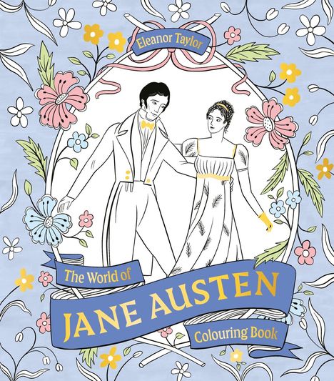 Text: "Eleanor Taylor", "The World of JANE AUSTEN Colouring Book". 

Illustration: Ein elegantes Paar, umgeben von Blumen.