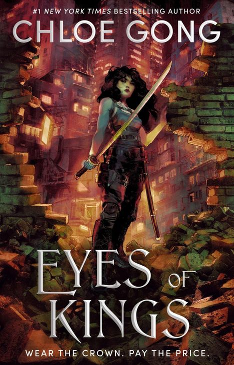 „CHLOE GONG“, „EYES OF KINGS“. Eine Frau mit Schwert vor zerstörten Gebäuden, düstere, urban gestaltete Illustration.