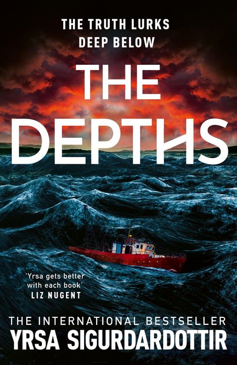 Text: "THE TRUTH LURKS DEEP BELOW", "THE DEPTHS", "Yrsa gets better with each book - Liz Nugent", "THE INTERNATIONAL BESTSELLER", "YRSA SIGURDARDOTTIR". 

Ein rotes Schiff kämpft gegen stürmische Wellen unter einem dramatisch roten Himmel.