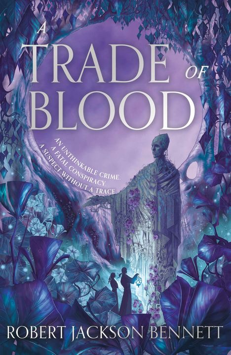 „A Trade of Blood“ von Robert Jackson Bennett. Purpurne Blätter und eine mystische Figur aus Pflanzen, zwei Menschen mit Laterne.