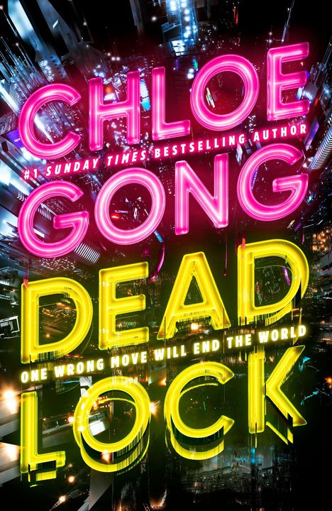 Text: "CHLOE GONG DEADLOCK ONE WRONG MOVE WILL END THE WORLD". Neonfarben, futuristische Stadtansicht bei Nacht.