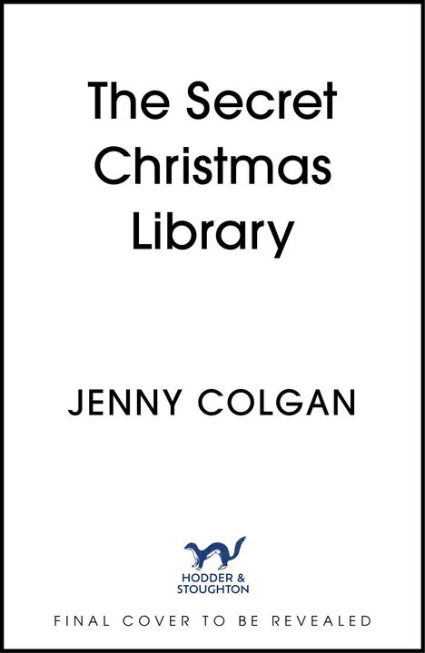 "The Secret Christmas Library" von Jenny Colgan, Hodder & Stoughton Logo, "Final cover to be revealed."