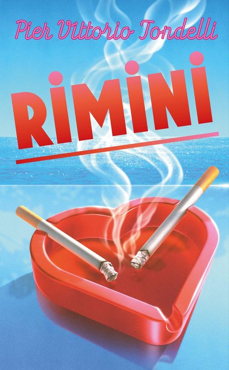 Text: "Pier Vittorio Tondelli", "Rimini". Illustration: Aschenbecher in Herzform mit Zigaretten, blaues Meer im Hintergrund.