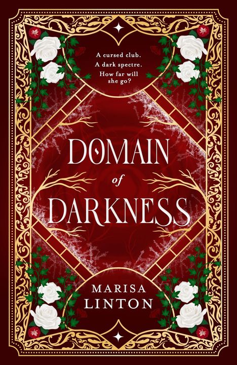 Texte: A cursed club. A dark spectre. How far will she go? DOMAIN of DARKNESS. MARISA LINTON. 

Illustration: Dekoratives Design mit weißen Rosen und goldenen Details auf rotem Hintergrund.