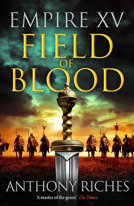 "EMPIRE XV FIELD OF BLOOD" in großen Buchstaben. Unten "ANTHONY RICHES". Ein Schwert vor einem Himmel, Reiter in Rüstung.