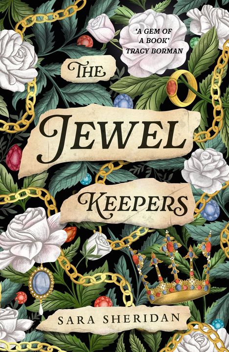 "The Jewel Keepers" von Sara Sheridan. Weiße Rosen, goldene Ketten, Edelsteine und eine Krone auf dunklem Hintergrund.