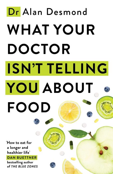 „Dr Alan Desmond: WHAT YOUR DOCTOR ISN'T TELLING YOU ABOUT FOOD.“ Abgebildet: Früchte, Tabletten, Gemüse.
