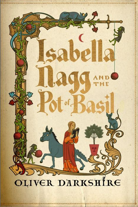 Text: "Isabella Nagg and the Pot of Basil. Oliver Darkshire." Illustration: Eine mittelalterliche Szene mit Pflanzen, Tieren und einer Frau.