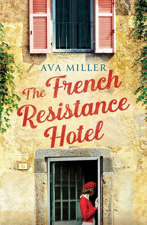 Text: "AVA MILLER The French Resistance Hotel". Beigefarbene Fassade mit rotem Fensterladen, Frau in Rot unterhalb einer Tür.