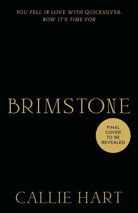 Text: "You fell in love with Quicksilver. Now it's time for Brimstone." Darunter: "Callie Hart". Goldener Kreis: "Final cover to be revealed".