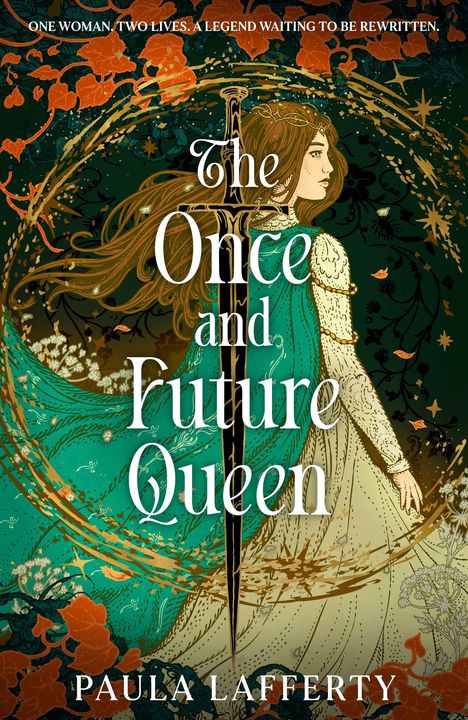 Text: "One woman. Two lives. A legend waiting to be rewritten. The Once and Future Queen. Paula Lafferty." 

Illustration: Eine Frau in mittelalterlicher Kleidung, hält ein Schwert. Verspielt dekorativ.