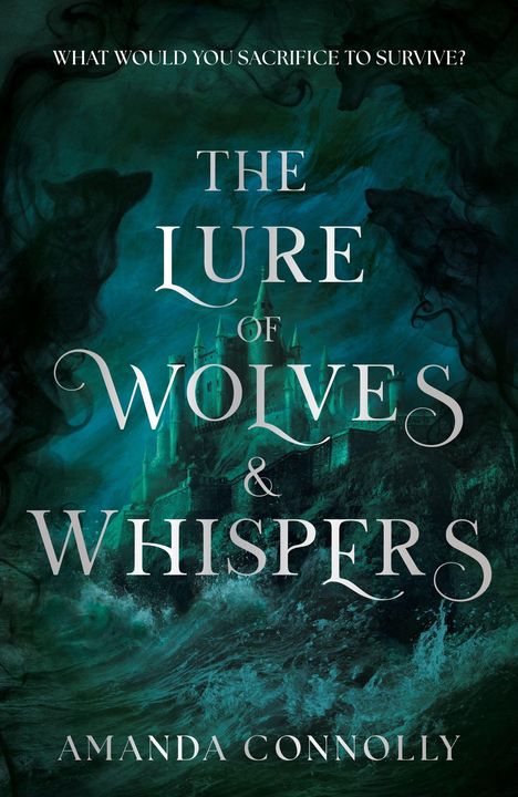 „WHAT WOULD YOU SACRIFICE TO SURVIVE? THE LURE OF WOLVES & WHISPERS, AMANDA CONNOLLY“. Illustration von Burg und Wellen.