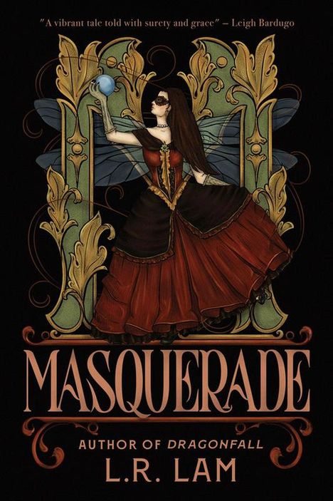 „A vibrant tale told with surety and grace“ – Leigh Bardugo. Masquerade. Illustration: Frau mit Flügeln hält Kugel.