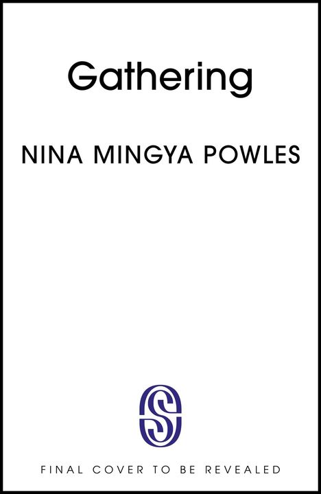 "Gathering" und "NINA MINGYA POWLES" oben. Unten "FINAL COVER TO BE REVEALED". Kleines Logo in der Mitte.