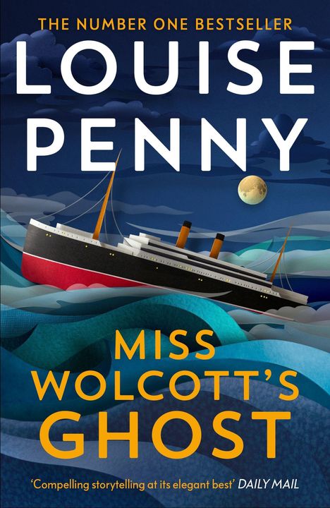 "THE NUMBER ONE BESTSELLER", "LOUISE PENNY", "MISS WOLCOTT’S GHOST", "Compelling storytelling at its elegant best" - DAILY MAIL.  
Illustration eines Schiffs bei Nacht im Ozean.